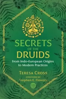 Image of Secrets of the Druids : From Indo-European Origins to Modern Practices