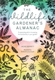 Image of The Wildlife Gardener's Almanac : A seasonal guide to increasing the biodiversity in your garden