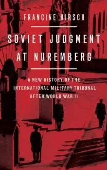 Image of Soviet Judgment at Nuremberg : A New History of the International Military Tribunal after World War II
