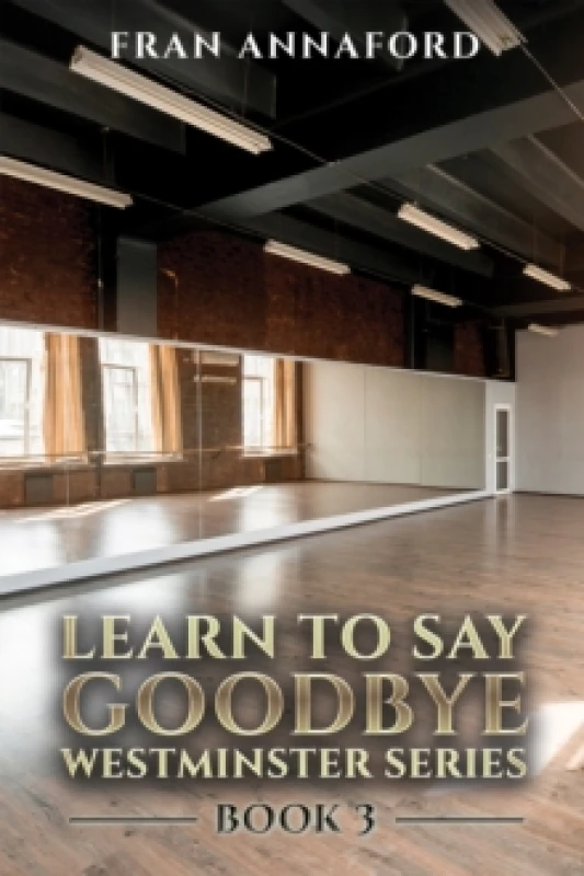 Image of Learn to Say Goodbye. Hardback. By Fran Annaford Books