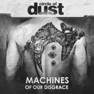Image of Machines of Our Disgrace by Circle of Dust CD Album