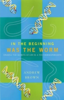 Image of In the Beginning Was the Worm by Andrew Brown Paperback