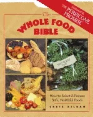Image of whole food bible how to select and prepare safe healthful foods