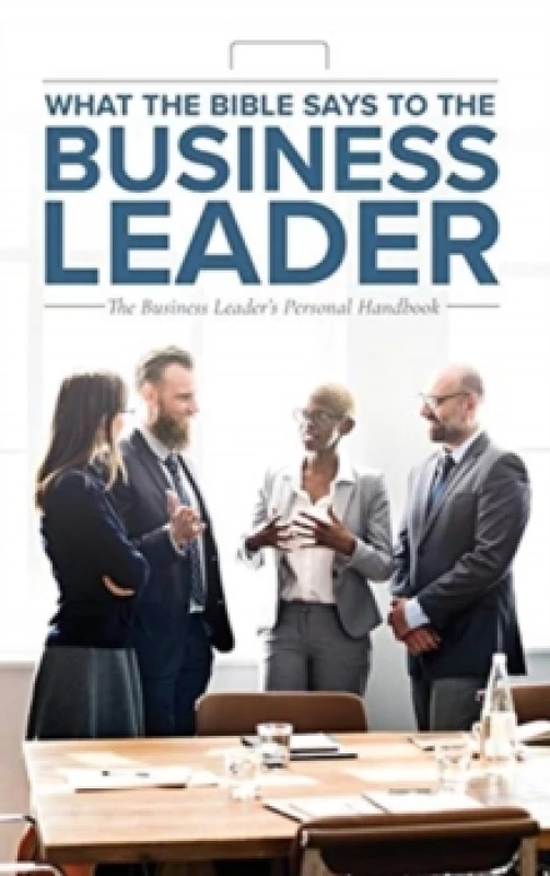 Image of What the Bible Says to the Business Leader : The Business Leader's Personal Handbook Hardback