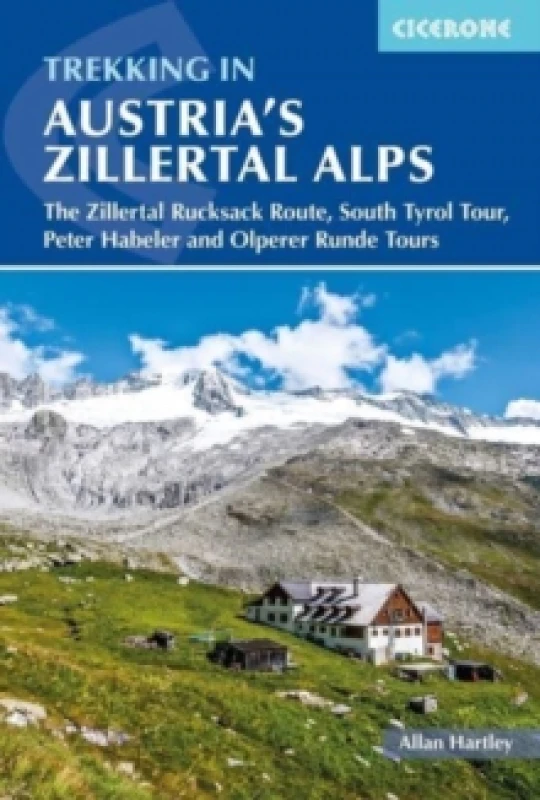 Image of Trekking in Austria's Zillertal Alps : The Zillertal Rucksack Route, South Tirol Tour, Peter Habeler and Olperer Runde Paperback / softback