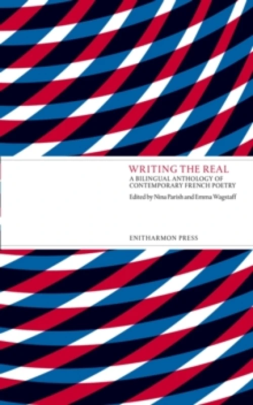 Image of Writing the Real : A Bilingual Anthology of Contemporary French Poetry Paperback / softback