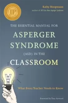 Image of The Essential Manual for Asperger Syndrome (ASD) in the Classroom : What Every Teacher Needs to Know