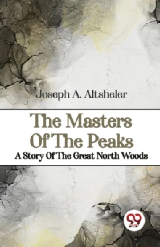 Image of The Masters of the Peaks a Story of the Great North Woods Paperback / softback