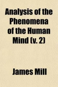 Image of Analysis of the Phenomena of the Human Mind Volume 2 by James Mill Paperback