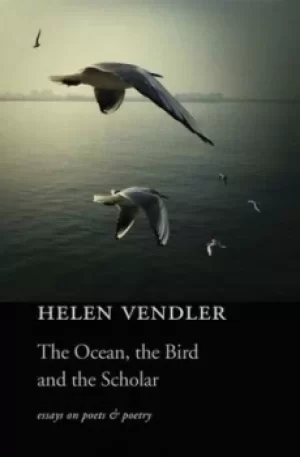 Image of The ocean the bird and the scholar by Helen Vendler