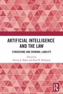 Image of Artificial Intelligence and the Law : Cybercrime and Criminal Liability