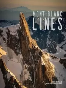 Image of Mont Blanc Lines : Stories and photos celebrating the finest climbing and skiing lines of the Mont Blanc massif