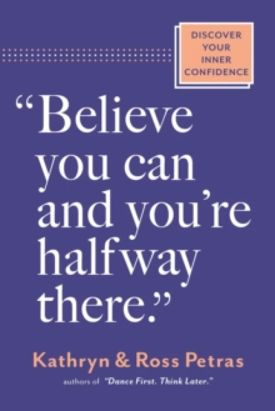 Image of "Believe You Can, and You're Halfway There" : Discover Your Inner Confidence Paperback / softback
