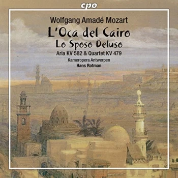 Image of Ensemble and Orchestra of the Kameropera Antwerpen - Wolfgang Amadeus Mozart: L'Oca Del Cairo/Lo Sposo Deluso CD