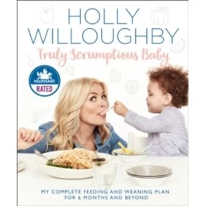 Image of Truly Scrumptious Baby : My Complete Feeding and Weaning Plan for 6 Months and Beyond