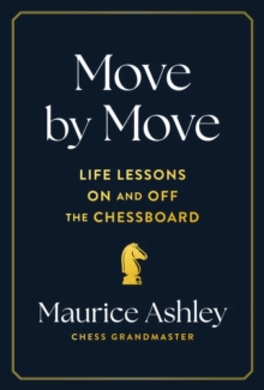 Image of Move by Move : Life Lessons on and off the Chessboard Hardback