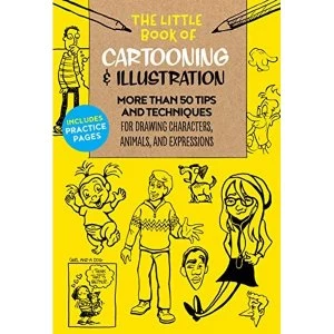 Image of The Little Book of Cartooning & Illustration More than 50 tips and techniques for drawing characters, animals, and...