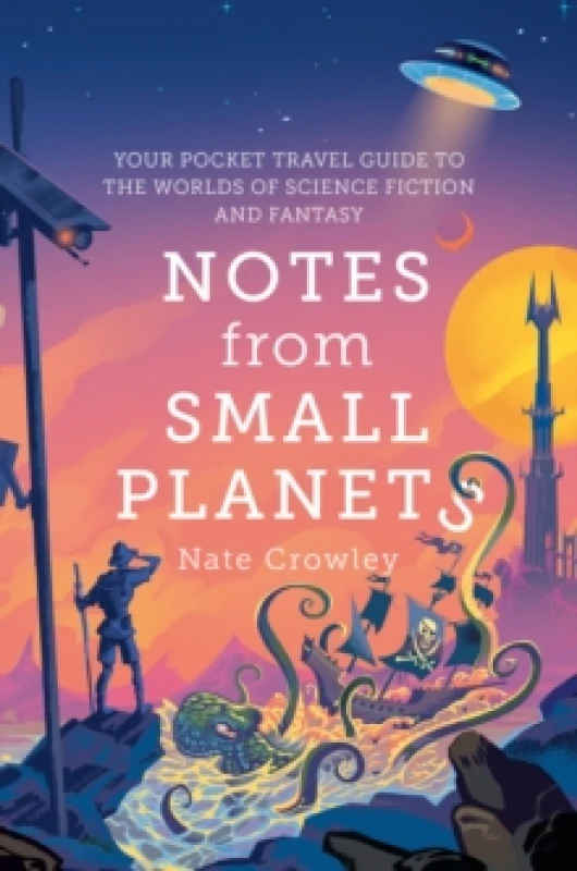 Image of Notes from Small Planets : Your Pocket Travel Guide to the Worlds of Science Fiction and Fantasy Paperback / softback