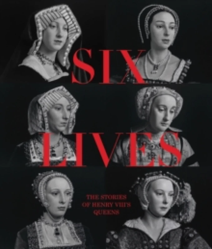 Image of Six Lives: The Stories of Henry VIII's Queens Hardback