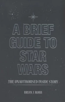 Image of A Brief Guide to Star Wars by Brian J. Robb Paperback