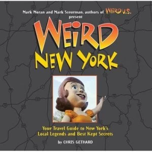 Image of Weird New York by Chris Gethard and Mark Moran and Mark Sceurman Hardback