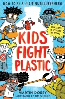 Image of Kids Fight Plastic : How to be a #2minutesuperhero