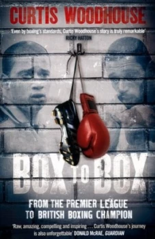 Image of Box to Box by Curtis Woodhouse Hardback
