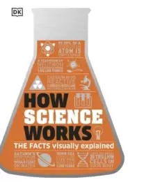 Image of How Science Works : The Facts Visually Explained