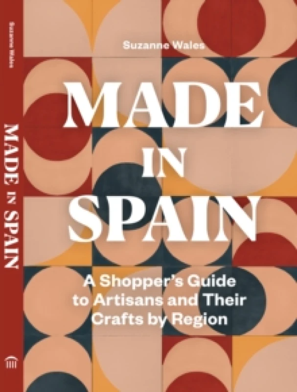 Image of Made in Spain : A Shopper's Guide to Artisans and Their Crafts by Region Hardback