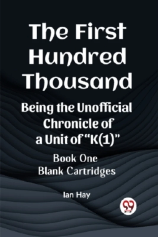 Image of The First Hundred ThousandBeing the Unofficial Chronicle of a Unit of "K(1)" BOOK ONE BLANK CARTRIDGES (Edition2023) Paperback / softback