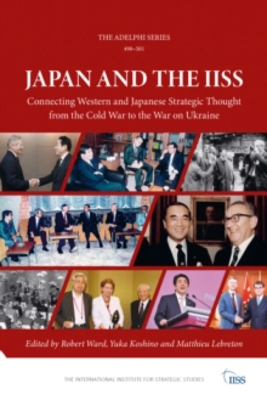 Image of Japan and the IISS : Connecting Western and Japanese Strategic Thought from the Cold War to the War on Ukraine Paperback / softback