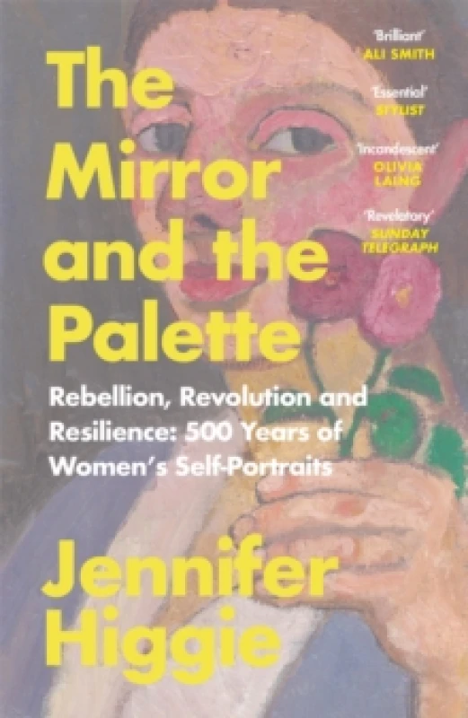 Image of The Mirror and the Palette : Rebellion, Revolution and Resilience: 500 Years of Womens Self-Portraits Paperback / softback