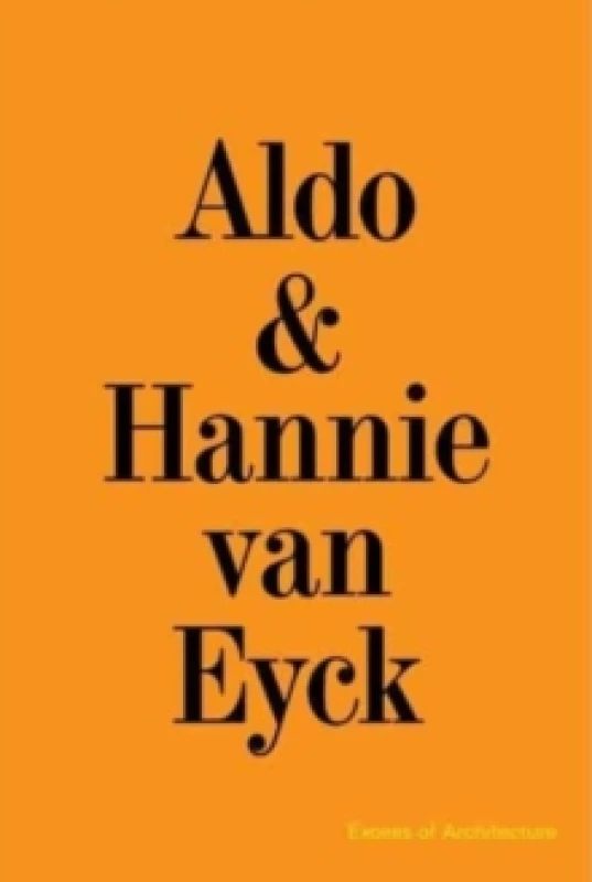 Image of Aldo & Hannie van Eyck. Excess of Architecture : EWC 231 Paperback / softback