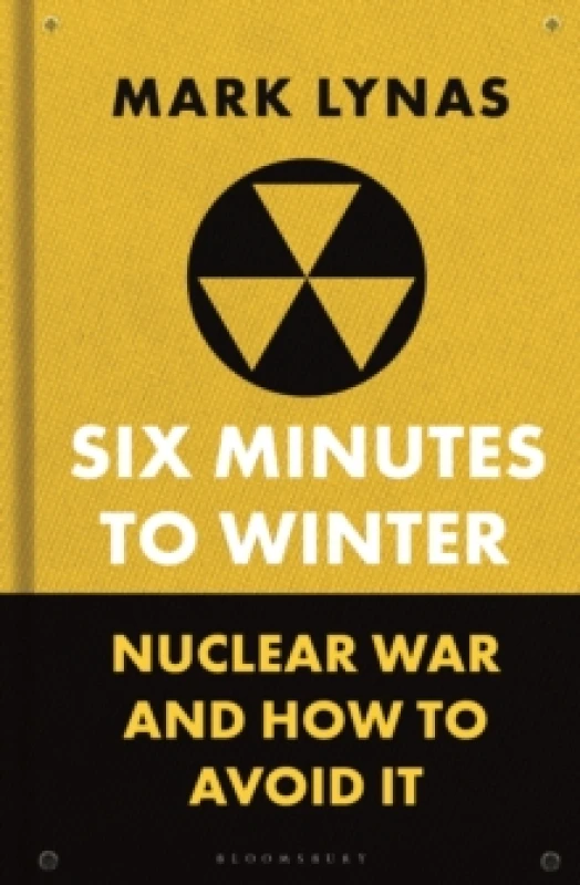 Image of Six Minutes to Winter : Nuclear War and How to Avoid It Hardback
