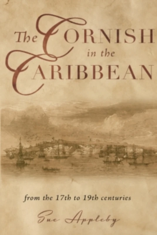 Image of The Cornish in the Caribbean : From the 17th to the 19th Centuries Paperback / softback