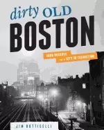 Image of dirty old boston four decades of a city in transition