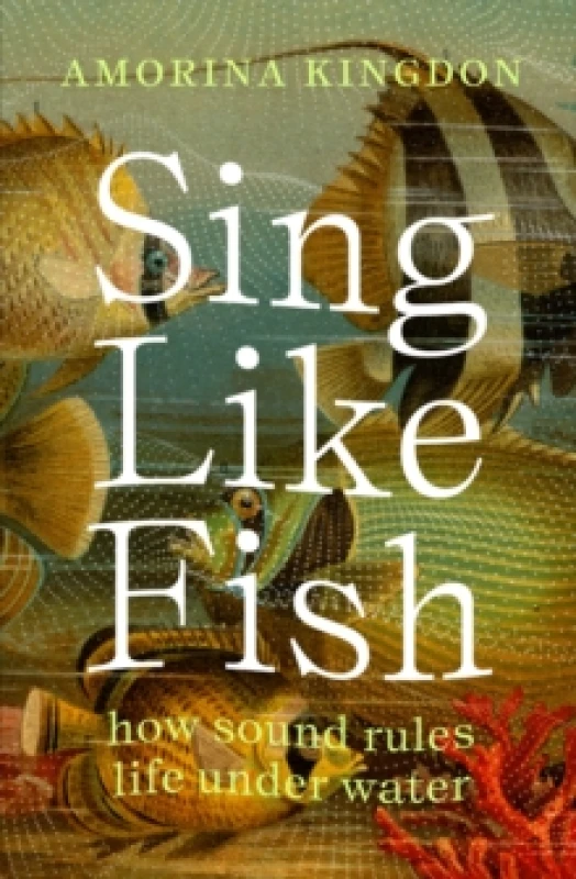 Image of Sing Like Fish : how sound rules life under water Paperback / softback