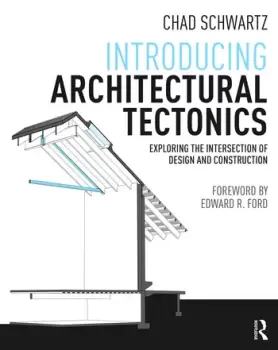 Image of Introducing Architectural TectonicsExploring the Intersection of Design and Construction