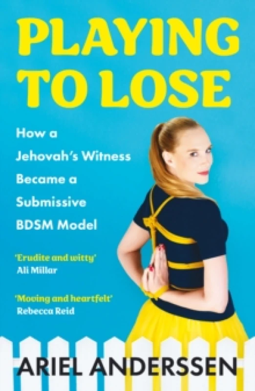Image of Playing To Lose : How a Jehovah's Witness Became a Submissive BDSM Model Paperback / softback