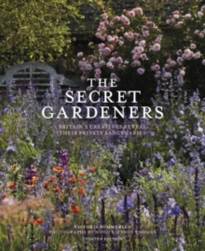 Image of The Secret Gardeners (updated edition) : Britains Creatives Reveal Their Private Sanctuaries Hardback