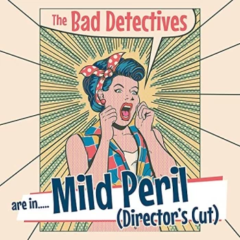 Image of The Bad Detectives - Are In... Mild Peril (Director's Cut) CD