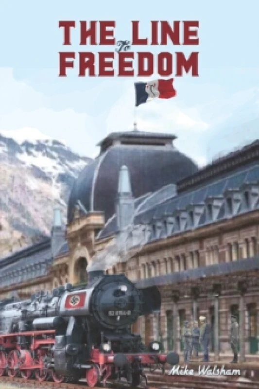 Image of The Line to Freedom. Hardback. By Mike Walsham Books