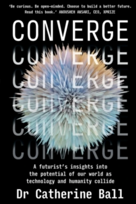 Image of Converge : A Futurist s insights into the potential of our world as technology and humanity collide Paperback / softback