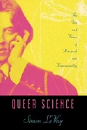 Image of queer science the use and abuse of research into homosexuality