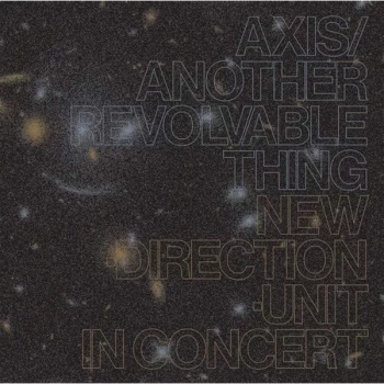 Image of Masayuki Takayanagi New Direction Unit - Axis/Another Revolvable Thing CD