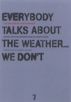 Image of Everybody Talks about the Weather-- We Dont by Ulrike Meinhof Paperback