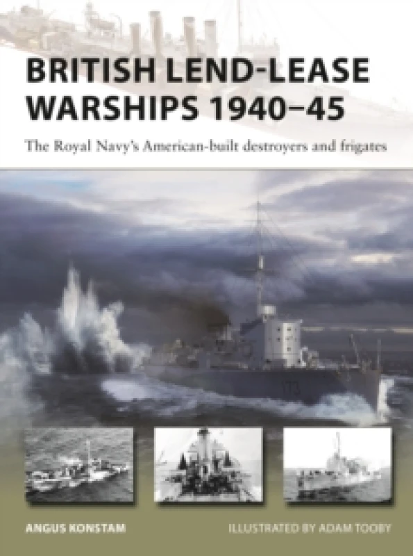 Image of British Lend-Lease Warships 194045 : The Royal Navy's American-built destroyers and frigates Paperback / softback