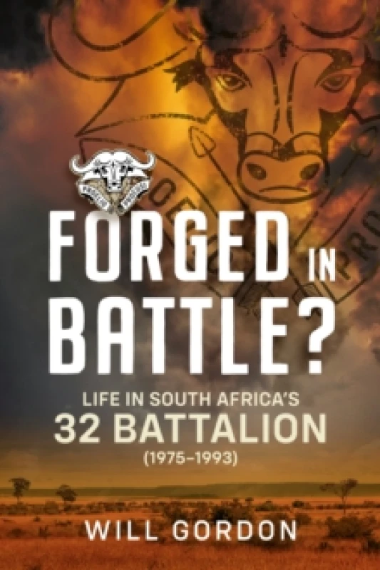 Image of Forged in Battle? Life in South Africas 32 Battalion, 1975-1993 Hardback