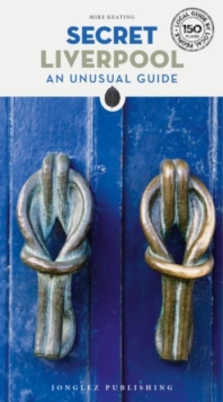 Image of Secret Liverpool Guide : A guide to the unusual and unfamiliar Paperback / softback