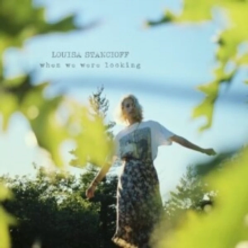 Image of Louisa Stancioff When We Were Looking (Vinyl) 12 Album (Clear vinyl)